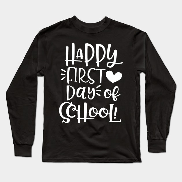 Happy First Day Of School Long Sleeve T-Shirt by stevanie